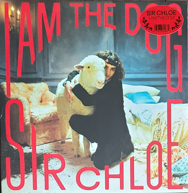 Sir Chloe - I Am The Dog