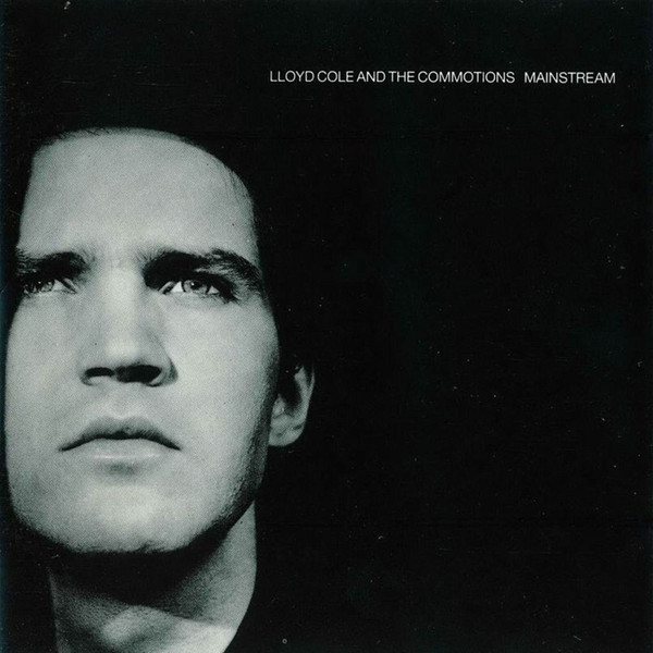 Lloyd Cole & The Commotions - Mainstream