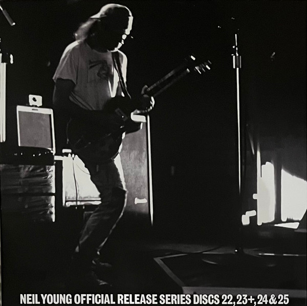 Neil Young - Official Release Series Discs 22, 23+, 24 & 25