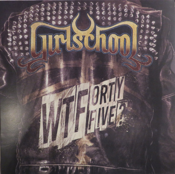 Girlschool - WTFortyFive?