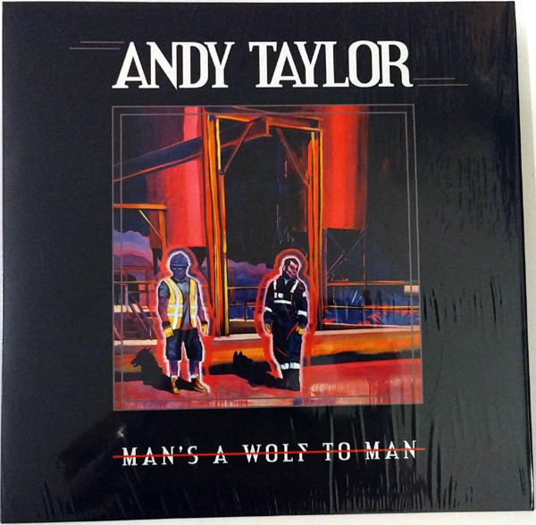 Andy Taylor - Man's A Wolf To Man