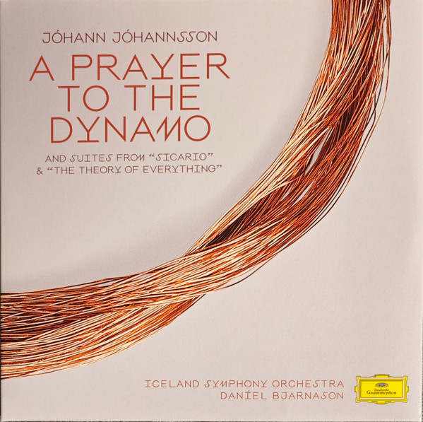 Jóhann Jóhannsson, Iceland Symphony Orchestra, Daníel Bjarnason - A Prayer To The Dynamo (And Suites From "Sicario" & "The Theory Of Everything")