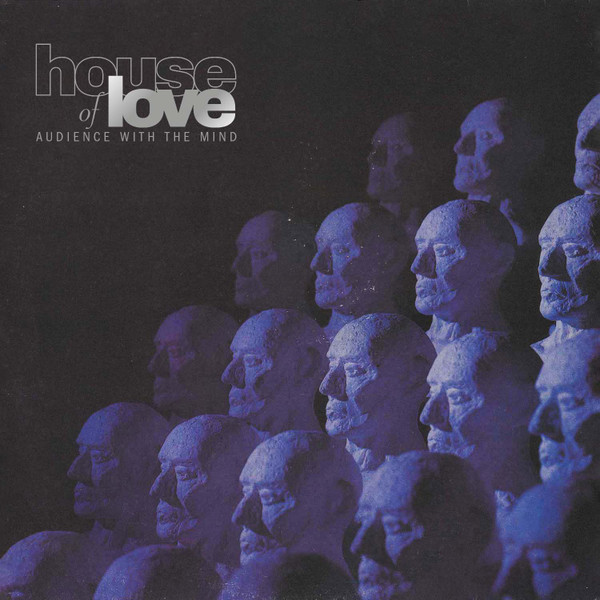 The House Of Love - Audience With The Mind