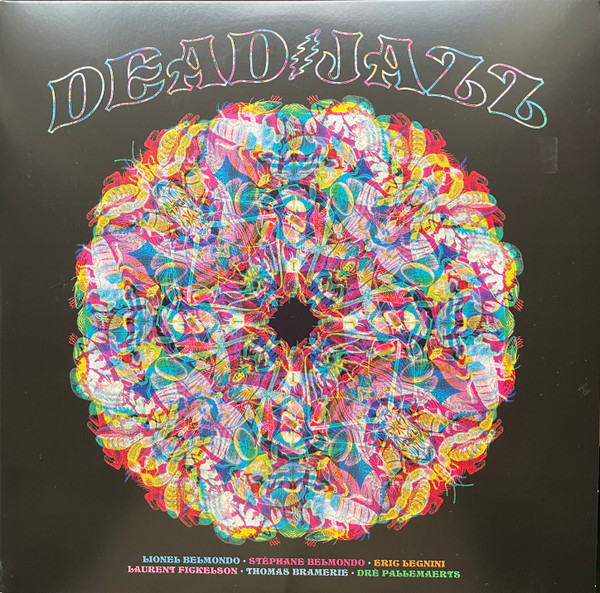 Lionel Belmondo, Stéphane Belmondo, Eric Legnini, Laurent Fickelson, Thomas Bramerie, Dré Pallemaerts - Dead Jazz - Plays The Music Of The Grateful Dead