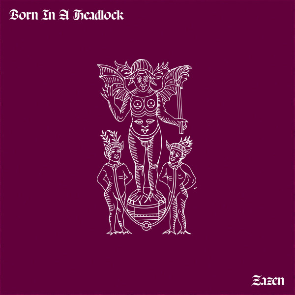 Born In A Headlock - Zazen