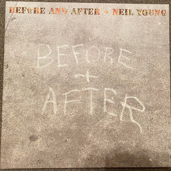 Neil Young - Before And After