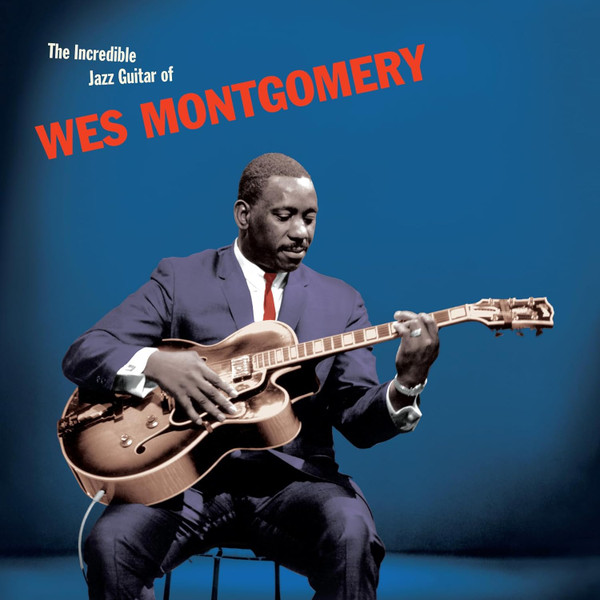 Wes Montgomery - The Incredible Jazz Guitar of Wes Montgomery