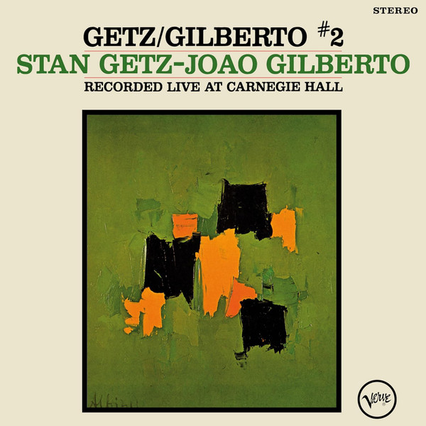 Stan Getz, João Gilberto - Getz/Gilberto #2 (Recorded Live At Carnegie Hall)