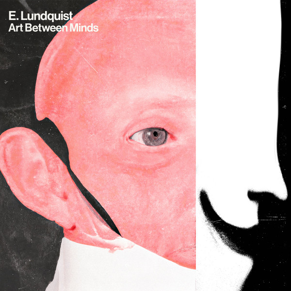 E. Lundquist - Art Between Minds