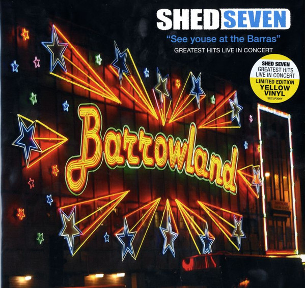 Shed Seven - See Youse At The Barras - Greatest Hits Live In Concert