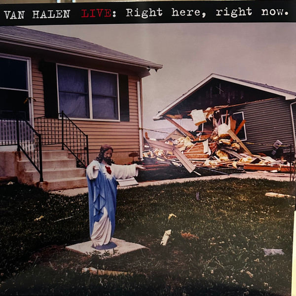 Van Halen - Live: Right Here, Right Now.