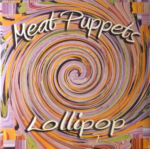 Meat Puppets - Lollipop