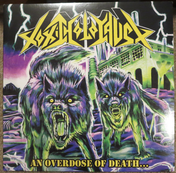 Toxic Holocaust - An Overdose Of Death...