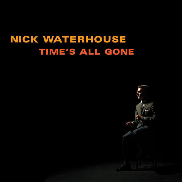 Nick Waterhouse (2) - Time's All Gone