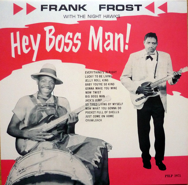 Frank Frost With The Nighthawks - Hey Boss Man!