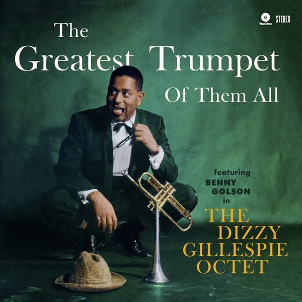 The Dizzy Gillespie Octet, Benny Golson - The Greatest Trumpet Of Them All