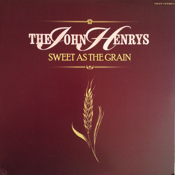 The John Henrys - Sweet As The Grain