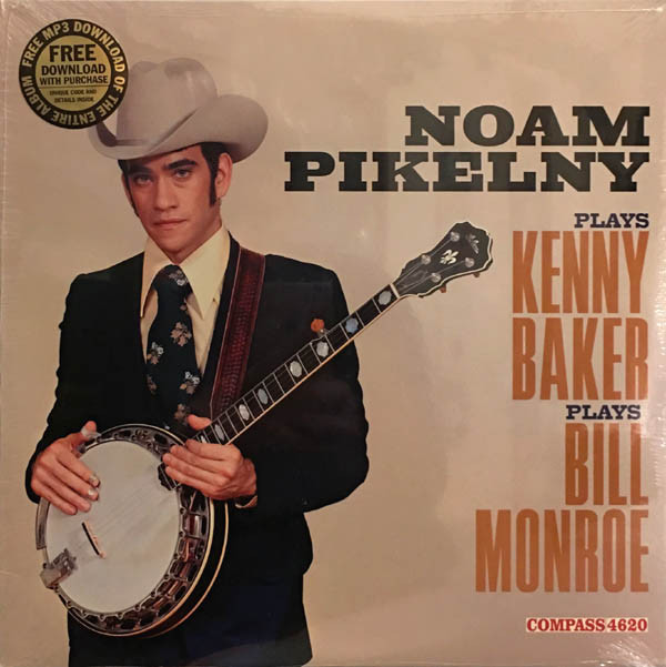 Noam Pikelny - Noam Pikelny Plays Kenny Baker Plays Bill Monroe