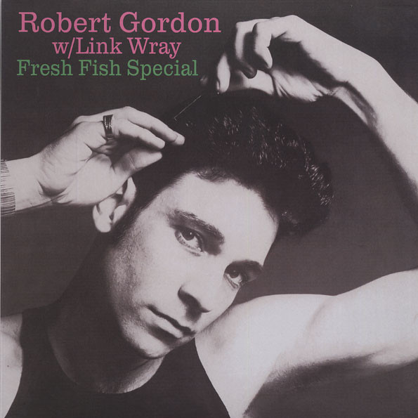 Robert Gordon (2), Link Wray - Fresh Fish Special