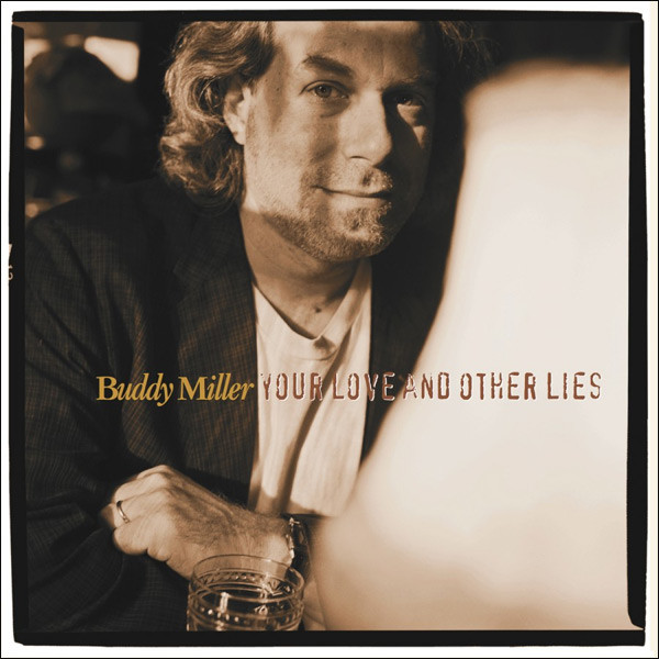 Buddy Miller - Your Love And Other Lies