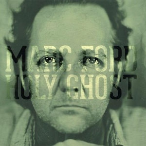 Marc Ford - Holy Ghost