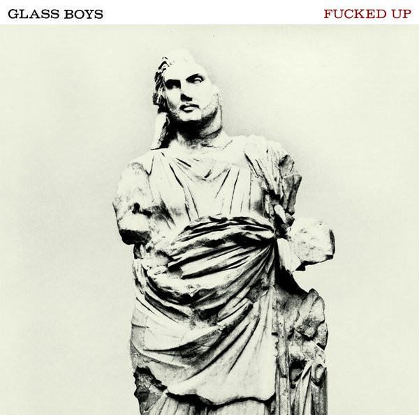 Fucked Up - Glass Boys