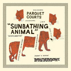 Parquet Courts - Sunbathing Animal