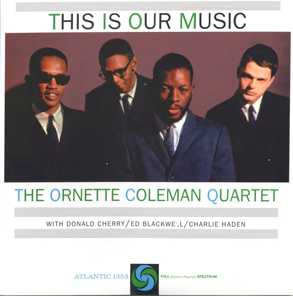 The Ornette Coleman Quartet - This Is Our Music