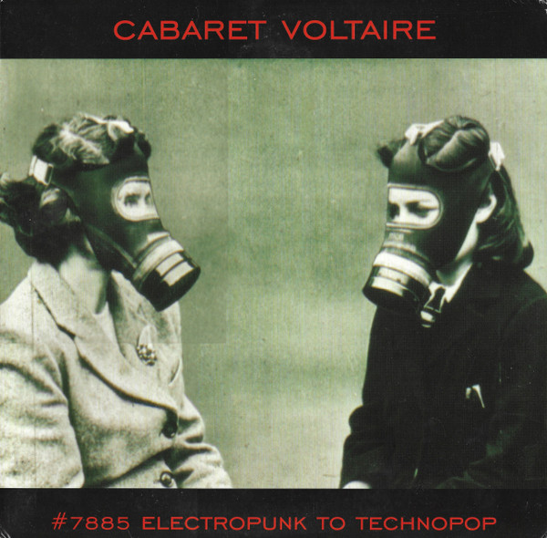 Cabaret Voltaire - #7885 (Electropunk To Technopop 1978 – 1985)