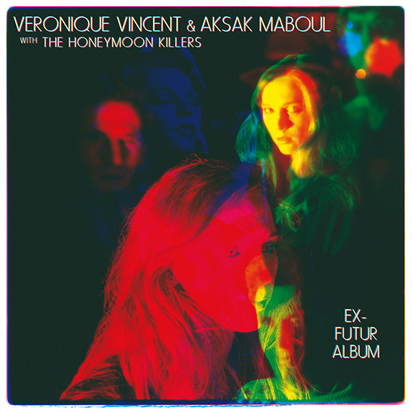 Véronique Vincent, Aksak Maboul, The Honeymoon Killers - Ex-Futur Album