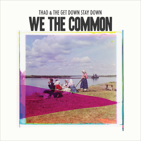 Thao With The Get Down Stay Down - We The Common