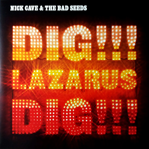 Nick Cave & The Bad Seeds - Dig, Lazarus, Dig!!!