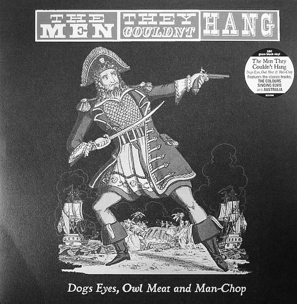 The Men They Couldn't Hang - Dogs Eyes, Owl Meat And Man-Chop