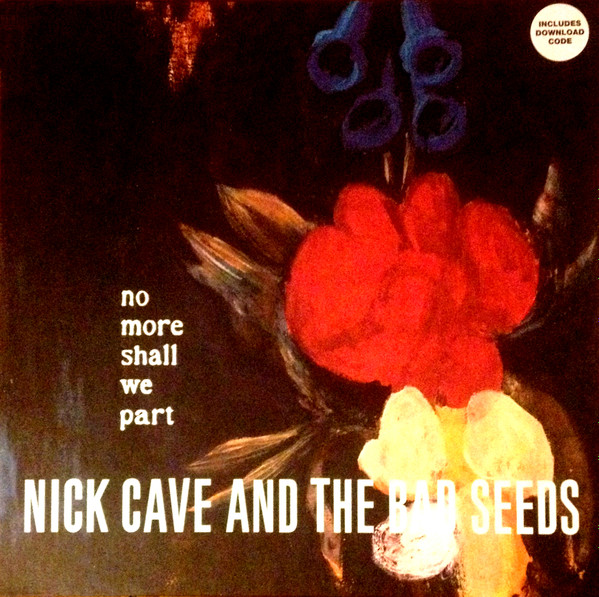 Nick Cave & The Bad Seeds - No More Shall We Part