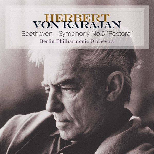 Herbert von Karajan, Ludwig van Beethoven, Berliner Philharmoniker - Symphony No. 6 ‘Pastoral’