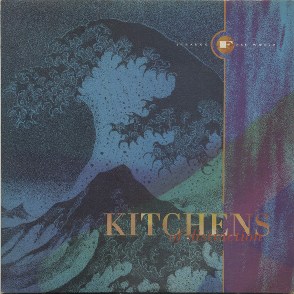 Kitchens Of Distinction - Strange Free World