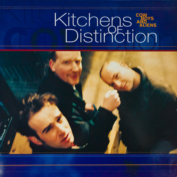 Kitchens Of Distinction - Cowboys And Aliens