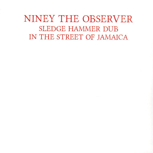 Niney The Observer - Sledge Hammer Dub In The Street Of Jamaica