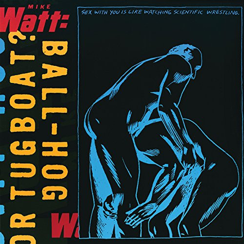 Mike Watt - Ball-Hog Or Tugboat?