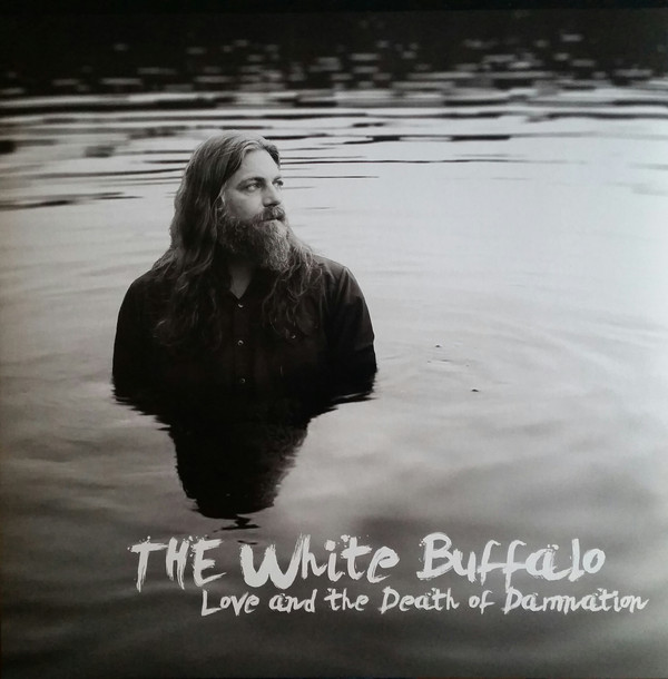 The White Buffalo - Love And The Death Of Damnation