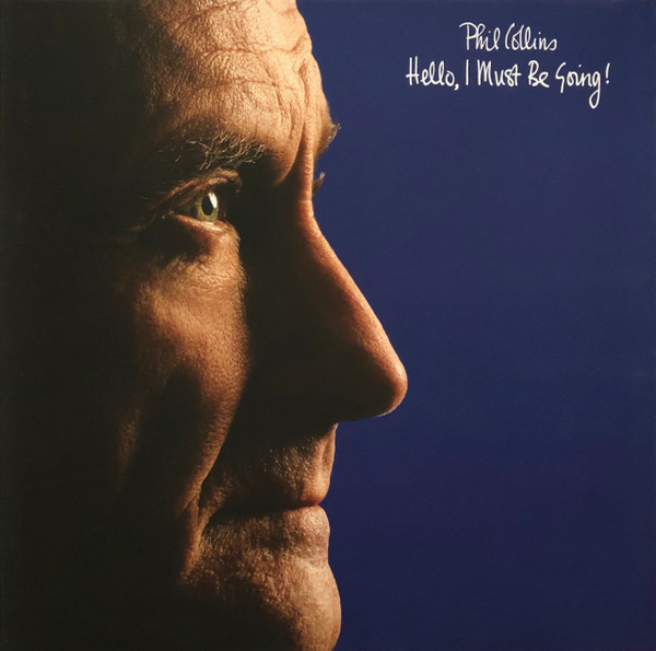 Phil Collins - Hello, I Must Be Going!