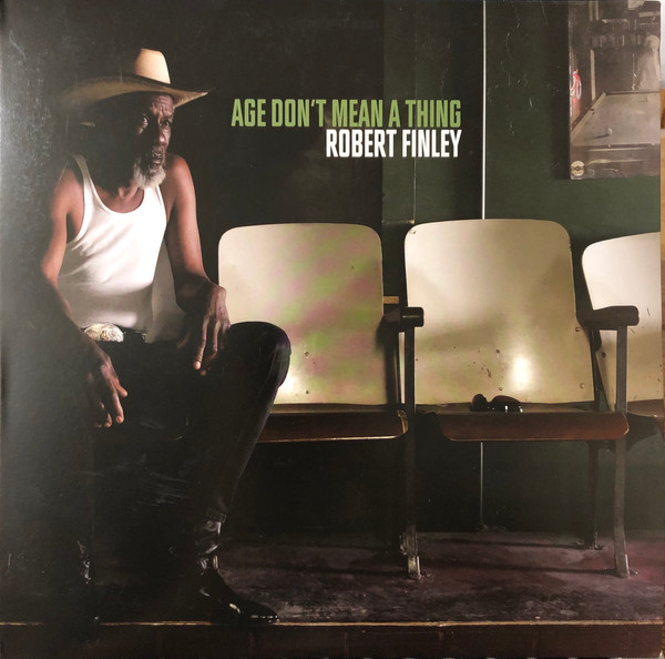 Robert Finley - Age Don't Mean A Thing