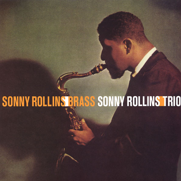 Sonny Rollins - Sonny Rollins/Brass - Sonny Rollins/Trio