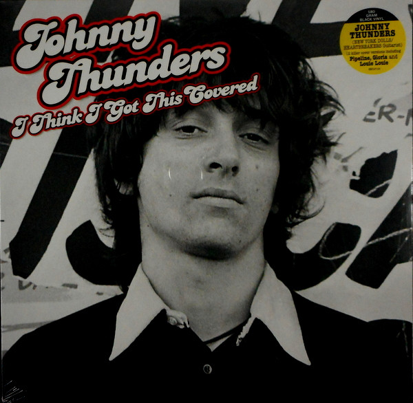 Johnny Thunders - I Think I Got This Covered