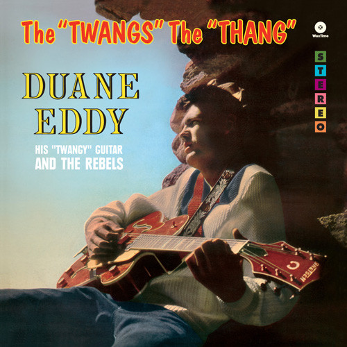 Duane Eddy And The Rebels - The "Twangs" The "Thang"