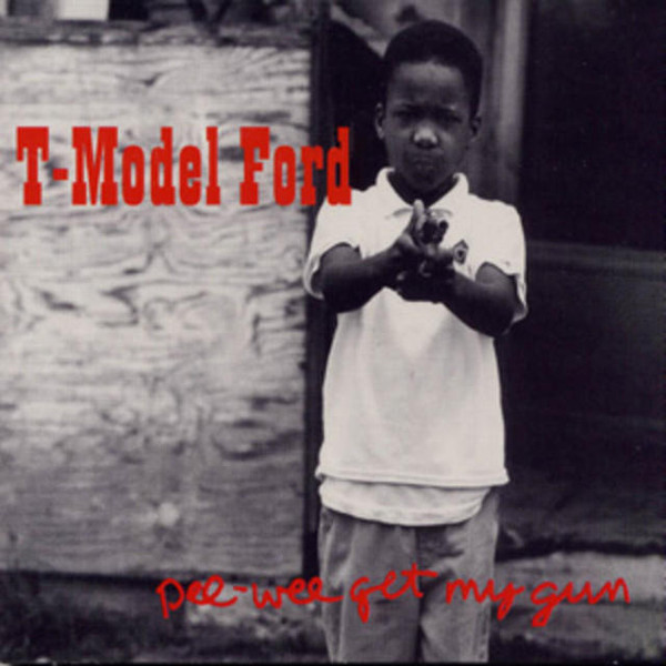 T-Model Ford - Pee-Wee Get My Gun