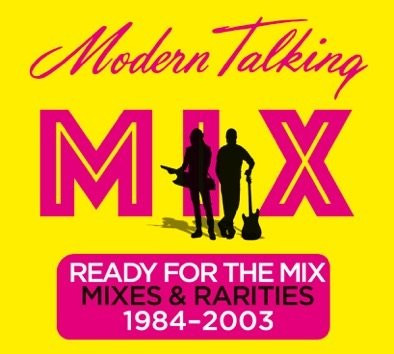 Modern Talking - Ready For The Mix (Mixes & Rarities 1984-2003)