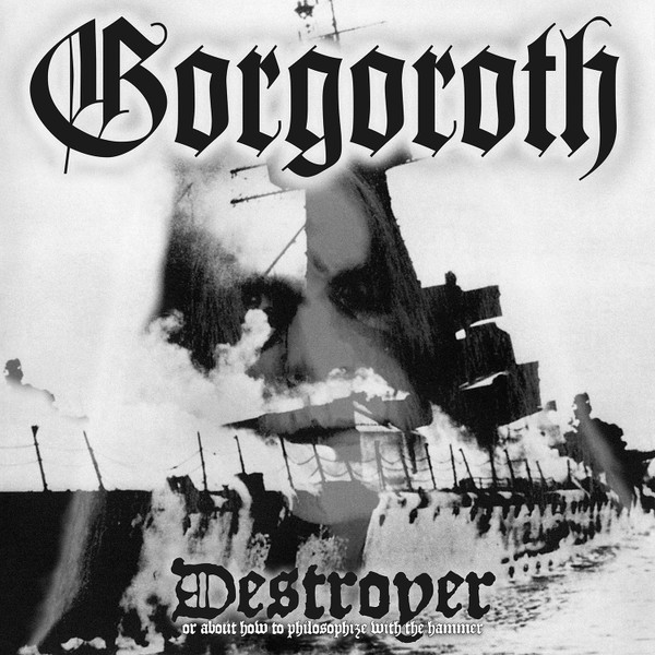 Gorgoroth - Destroyer Or About How To Philosophize With The Hammer