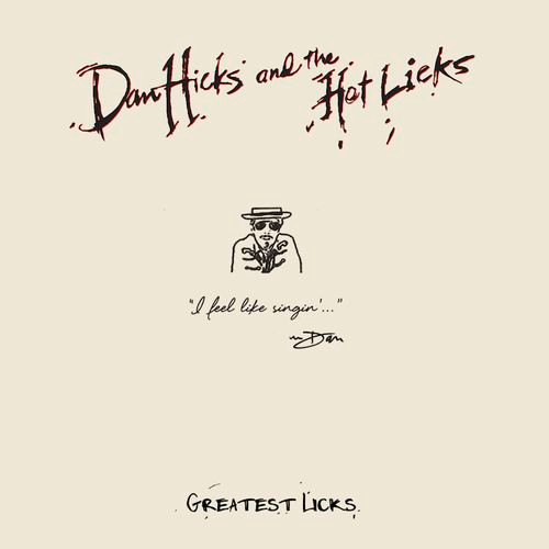 Dan Hicks And His Hot Licks - Greatest Licks - I Feel Like Singin'