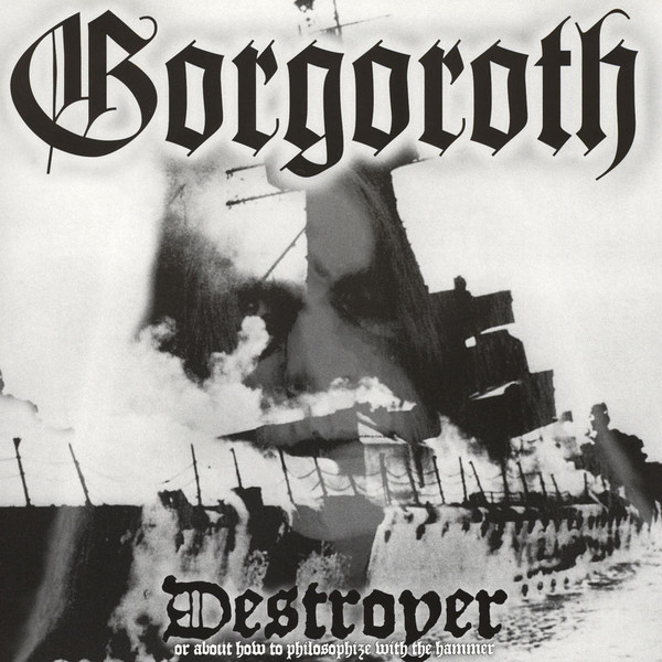 Gorgoroth - Destroyer Or About How To Philosophize With The Hammer